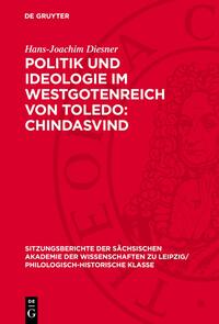 Politik und Ideologie im Westgotenreich von Toledo: Chindasvind