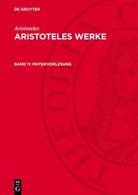 Aristoteles: Aristoteles Werke / Physikvorlesung