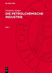 Die petrolchemische Industrie. Teil 1