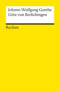 Götz von Berlichingen mit der eisernen Hand. Ein Schauspiel