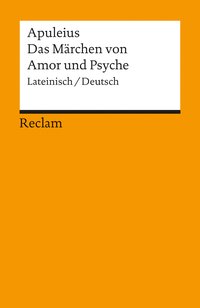 Das Märchen von Amor und Psyche. Lateinisch/Deutsch