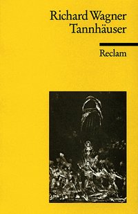 Tannhäuser und der Sängerkrieg auf Wartburg. Textbuch der letzten Fassung mit Varianten der Partitur und der vorangehenden Fassungen