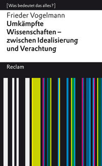 Umkämpfte Wissenschaften – zwischen Idealisierung und Verachtung. [Was bedeutet das alles?]