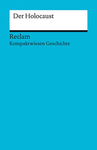 Kompaktwissen Geschichte. Der Holocaust