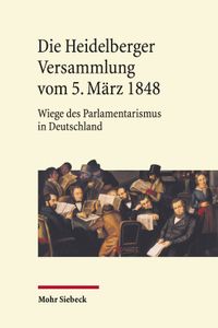 Die Heidelberger Versammlung vom 5. März 1848