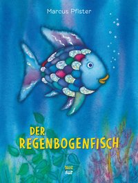 Der Regenbogenfisch: Der Bilderbuch-Klassiker für Kinder ab 4 Jahren!
