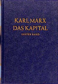 Das Kapital. Kritik der politischen Ökonomie / Das Kapital. Erster Band