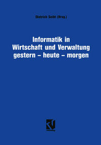 Informatik in Wirtschaft und Verwaltung gestern - heute - morgen