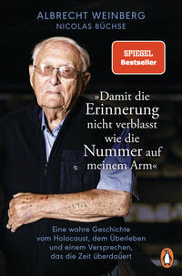 Albrecht Weinberg - »Damit die Erinnerung nicht verblasst wie die Nummer auf meinem Arm«