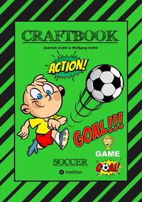 CRAFTBOOK - TOLLE BASTELVORLAGE - GOAL MASTER GAME - LUSTIGE FUSSBALL MOTIVE - SPANNENDE RÄTSEL UND AUFGABEN