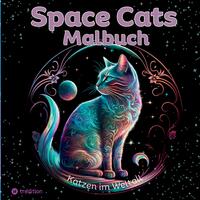 Katzen Malbuch - Space Cats Katzen im Weltraum Ausmalbuch für Erwachsene und Jugendliche