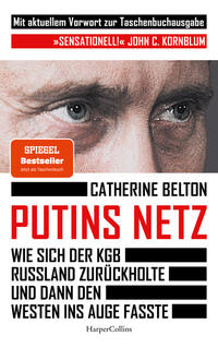 Putins Netz. Wie sich der KGB Russland zurückholte und dann den Westen ins Auge fasste – AKTUALISIERTE TACHENBUCHAUSGABE