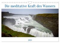 Die meditative Kraft des Wassers (Wandkalender 2025 DIN A4 quer), CALVENDO Monatskalender