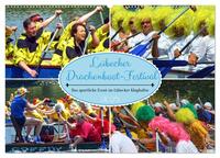 Lübecker Drachenboot Festival – Das sportliche Event im Lübecker Klughafen (Wandkalender 2025 DIN A2 quer), CALVENDO Monatskalender