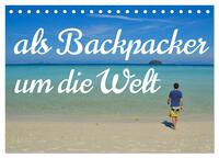 Als Backpacker um die Welt (Tischkalender 2025 DIN A5 quer), CALVENDO Monatskalender