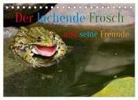 Der lachende Frosch und seine Freunde (Tischkalender 2025 DIN A5 quer), CALVENDO Monatskalender