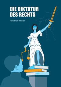 Die Diktatur des Rechts - eine Analyse der operativen Funktionsweise der Bundesrepublik Deutschland inklusive Maßnahmen zur Verbesserung