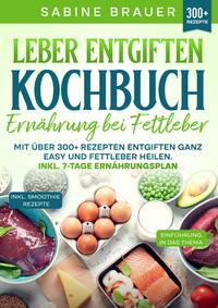 Leber entgiften Kochbuch – Ernährung bei Fettleber