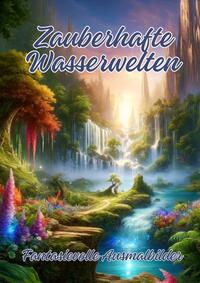 Zauberhafte Wasserwelten