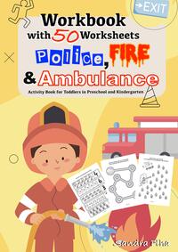 Workbook Police, Fire and Ambulance with 50 Worksheets