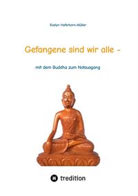 Gefangene sind wir alle - (wir sind Gefangene unseres eigenen Geistes)