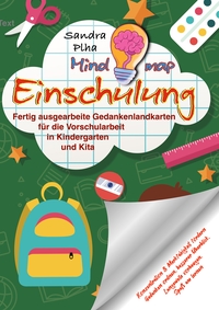 KitaFix-Mindmap Einschulung (Fertig ausgearbeitete Gedankenlandkarten für die Vorschularbeit in Kindergarten und Kita)