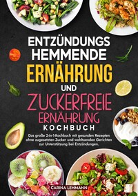 Entzündungshemmende Ernährung und Zuckerfreie Ernährung Kochbuch