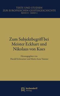 Zum Subjektbegriff bei Meister Eckhart und Nikolaus von Kues