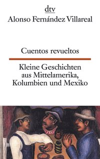 Cuentos revueltos Kleine Geschichten aus Mittelamerika, Kolumbien und Mexiko