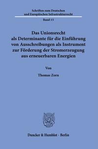 Das Unionsrecht als Determinante für die Einführung von Ausschreibungen als Instrument zur Förderung der Stromerzeugung aus erneuerbaren Energien.