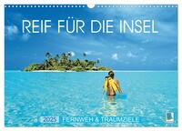 Reif für die Insel: Fernweh & Traumziele (Wandkalender 2025 DIN A3 quer), CALVENDO Monatskalender