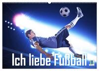 Ich liebe Fußball (Wandkalender 2025 DIN A2 quer), CALVENDO Monatskalender