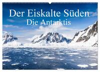 Der Eiskalte Süden. Die Antarktis (Wandkalender 2025 DIN A2 quer), CALVENDO Monatskalender