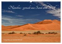 Namibia - gemalt aus Sand und Wind (Wandkalender 2025 DIN A2 quer), CALVENDO Monatskalender