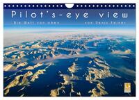 Pilot's-eye view - Die Welt von oben (Wandkalender 2025 DIN A4 quer), CALVENDO Monatskalender