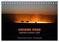 Unsere Erde Highlights weltweit 2025 (Tischkalender 2025 DIN A5 quer), CALVENDO Monatskalender