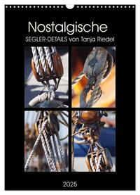 Nostalgische Segler-Details (Wandkalender 2025 DIN A3 hoch), CALVENDO Monatskalender