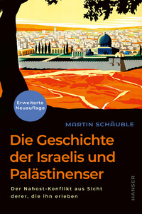 Die Geschichte der Israelis und Palästinenser (erweiterte Neuauflage)