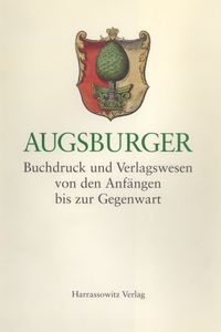 Augsburger Buchdruck und Verlagswesen