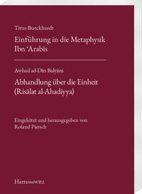 Titus Burckhardt. Einführung in die Metaphysik Ibn ´Arabīs mit Übersetzungen von acht Kapiteln aus seinen „Fassungen der Weisheit (Fusus al-Hikam)“. Aẉhad ad-Dīn Balyāni. Abhandlung über die Einheit (Risālat al-Ahadiyya)
