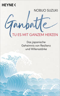 Ganbatte – Tu es mit ganzem Herzen