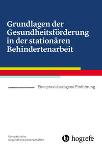 Grundlagen der Gesundheitsförderung in der stationären Behindertenarbeit