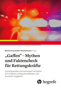 „Gaffen“ - Mythen und Faktencheck für Rettungskräfte