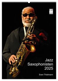 Jazz Saxophonisten 2025 (Wandkalender 2025 DIN A2 hoch), CALVENDO Monatskalender