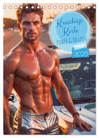 Knackige Kerle - Power & Passion (Tischkalender 2025 DIN A5 hoch), CALVENDO Monatskalender