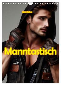 Manntastisch (Wandkalender 2026 DIN A4 hoch), CALVENDO Monatskalender