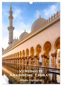 Vereinigte Arabische Emirate - Städte Highlights (Wandkalender 2026 DIN A3 hoch), CALVENDO Monatskalender