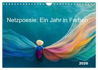 Netzpoesie: Ein Jahr in Farben (Wandkalender 2026 DIN A4 quer), CALVENDO Monatskalender