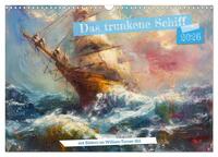 Das trunkene Schiff mit Bildern im William Turner-Stil (Wandkalender 2026 DIN A3 quer), CALVENDO Monatskalender