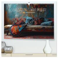 Sechs Saiten, Zwölf Monate - Der Gitarrenkalender (hochwertiger Premium Wandkalender 2026 DIN A2 quer), Kunstdruck in Hochglanz
